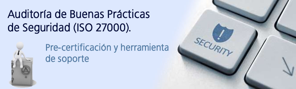  Auditoría de Buenas Prácticas de Seguridad (ISO 27000). Pre-certificación y herramienta de soporte